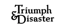 Triumph & Disaster